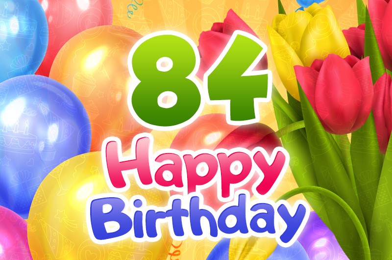 Happy 84th Birthday card with colorful tulips