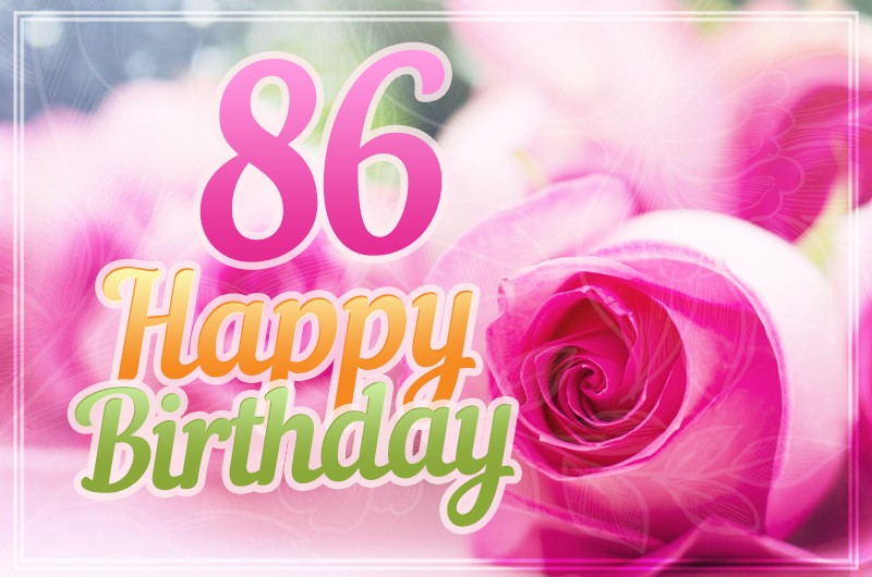 Happy 86th Birthday image with pink roses