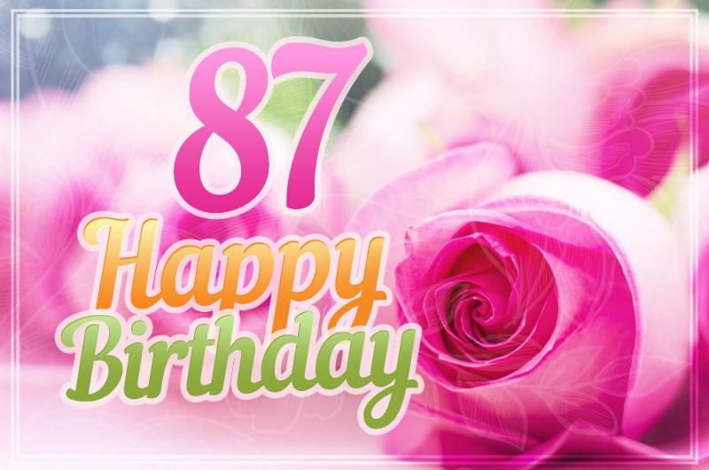 Happy 87th Birthday image with pink roses