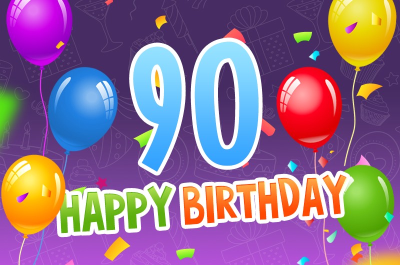 Happy 90th Birthday image with colorful balloons and confetti