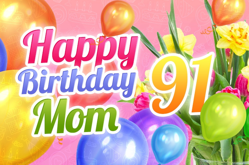 Happy 91st Birthday Mom Image