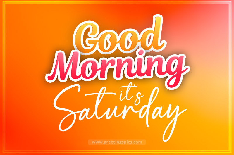 Good Morning It's Saturday colorful image with bright orange background