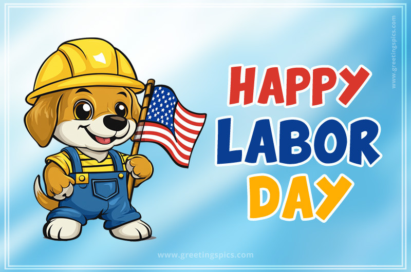 Happy Labor Day a picture of a cute dog with a yellow helmet