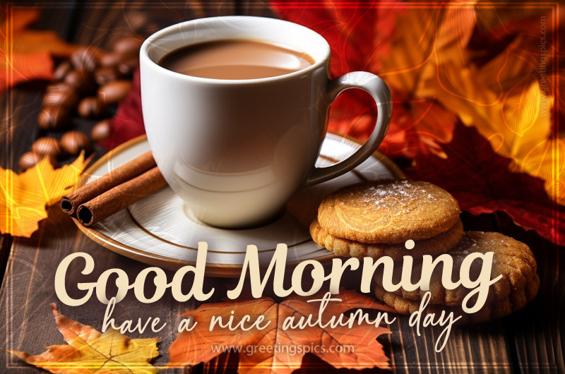 Good Morning, Have a Nice Autumn Day beautfiul card