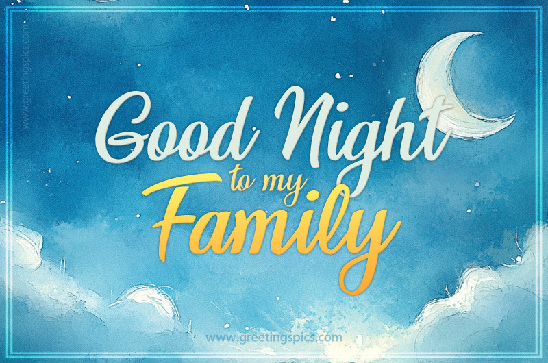 A picture saying Good Night to your Family, with a beautiful night sky and a crescent moon