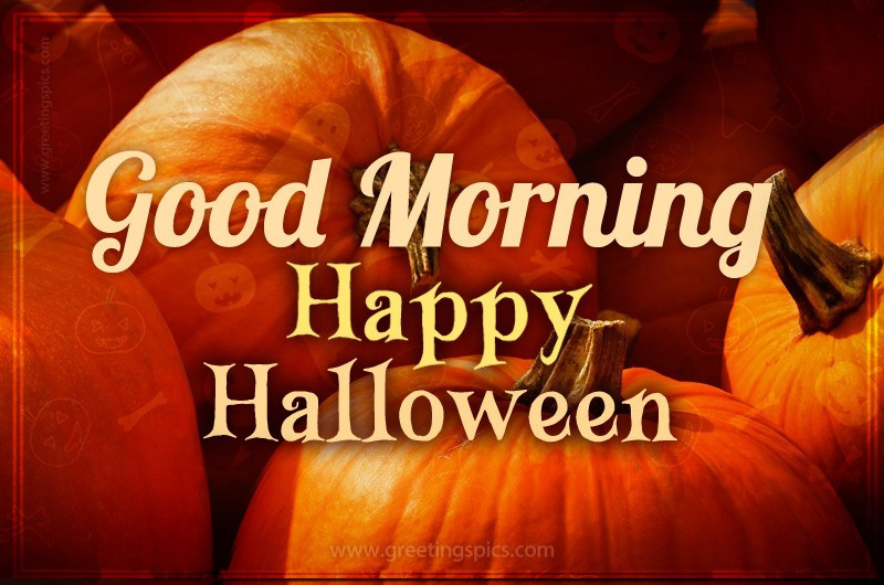 Good Morning Happy Halloween Image with pumpkins