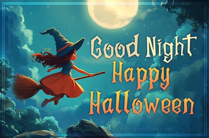 Good Night Happy Halloween image with a cute little witch flying on a broomstick 