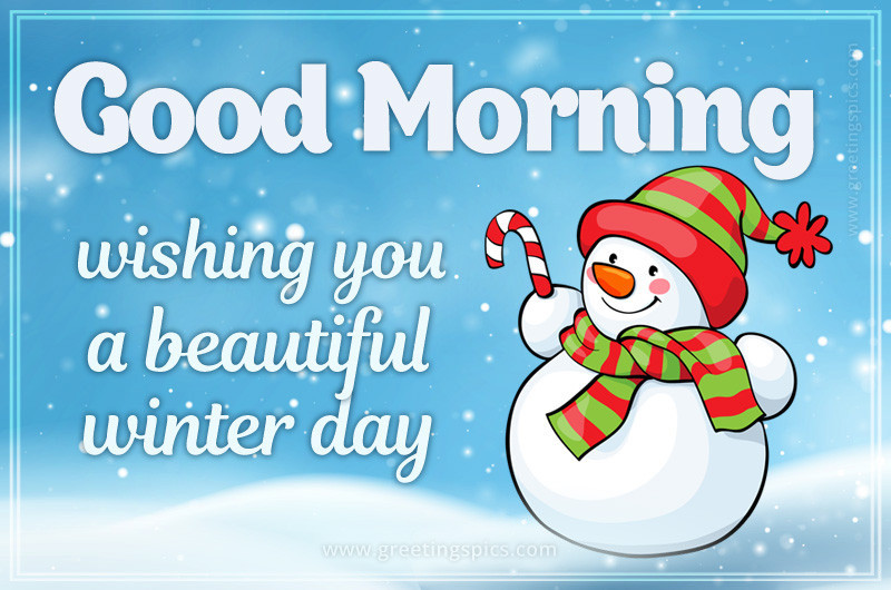 Good Morning wishing you a beautiful Winter Day image with funny snowman