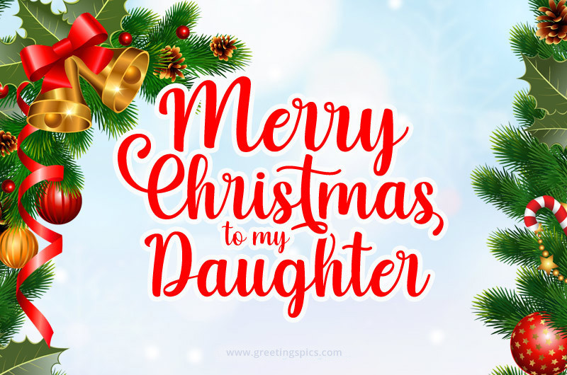 Merry Christmas to my Daughter picture with fir branches and Christmas bell