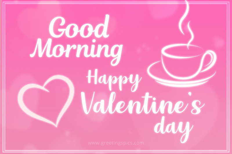 Good Morning Happy Valentine's Day Image with beautiful pink background