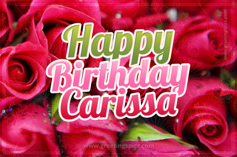 Happy Birthday Carissa beautiful Image with red roses