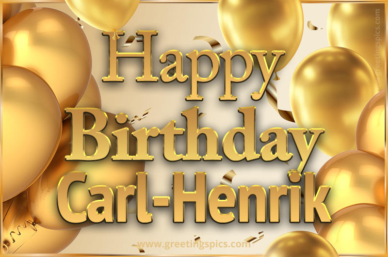 Happy Birthday Carl-Henrik Card with golden confetti and balloons