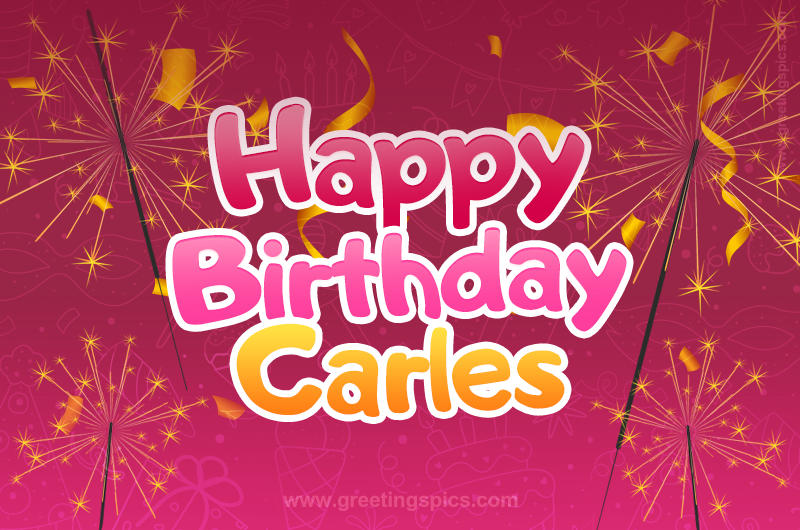 Happy Birthday Carles Image with sparklers