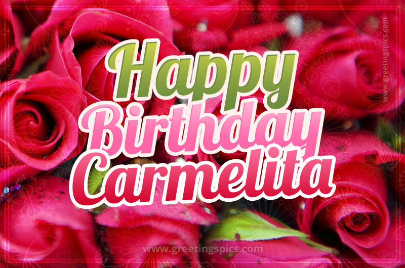 Happy Birthday Carmelita beautiful Image with red roses