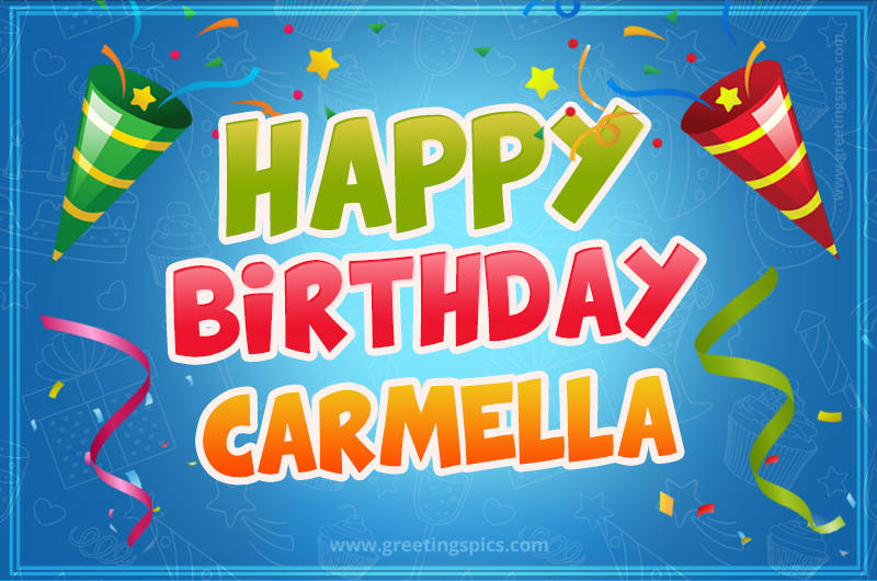 Happy Birthday Carmella picture with confetti and party poppers