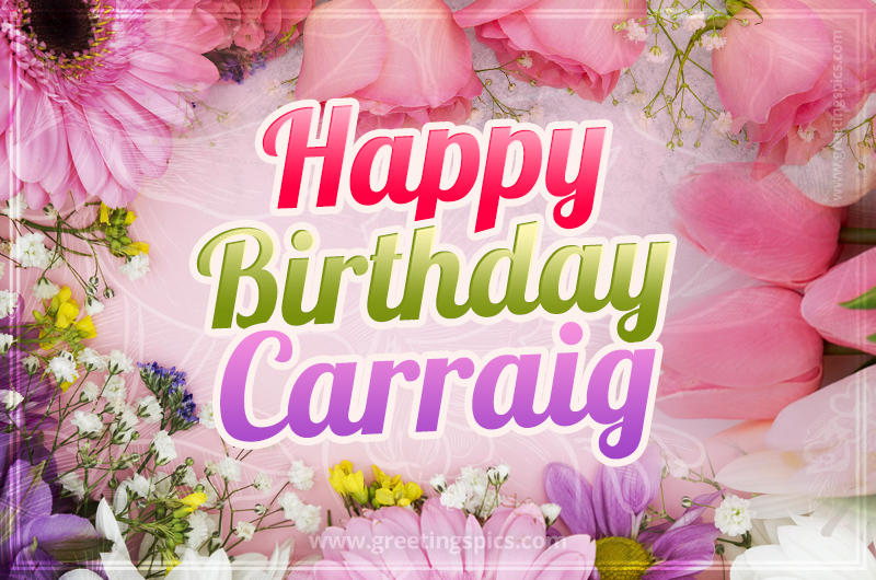 Happy Birthday Carraig Picture with beautiful flowers