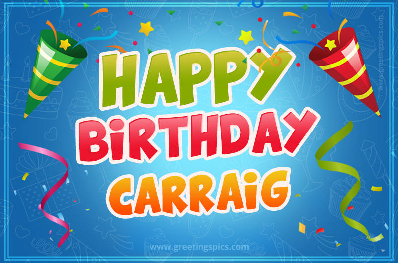 Happy Birthday Carraig picture with confetti and party poppers