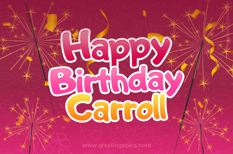 Happy Birthday Carroll Image with sparklers