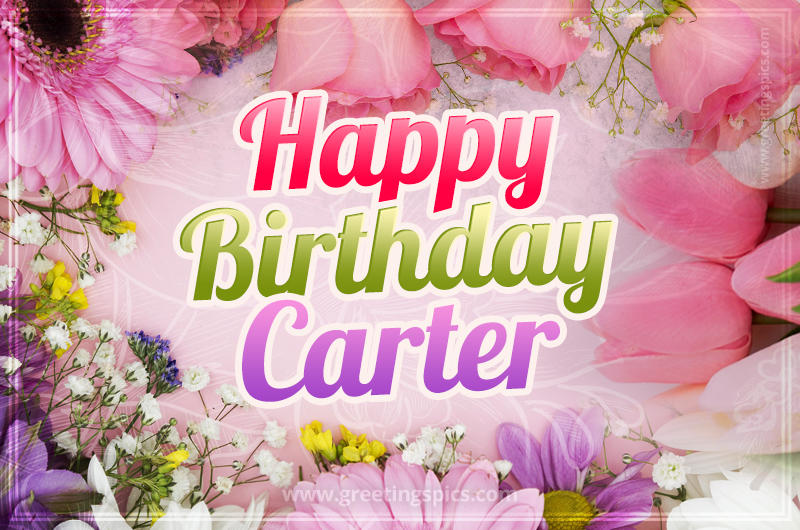 Happy Birthday Carter Picture with beautiful flowers