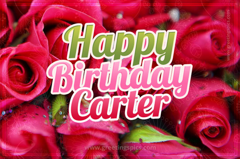 Happy Birthday Carter beautiful Image with red roses