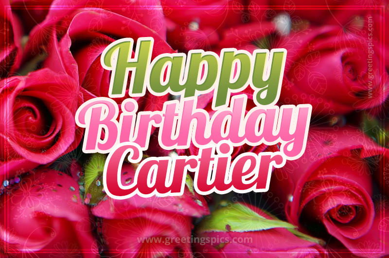 Happy Birthday Cartier beautiful Image with red roses