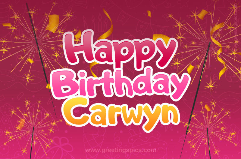 Happy Birthday Carwyn Image with sparklers