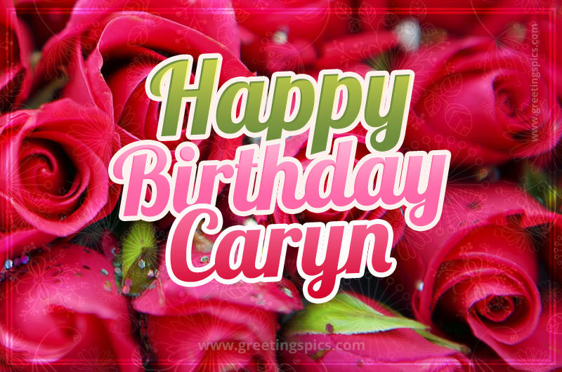 Happy Birthday Caryn beautiful Image with red roses