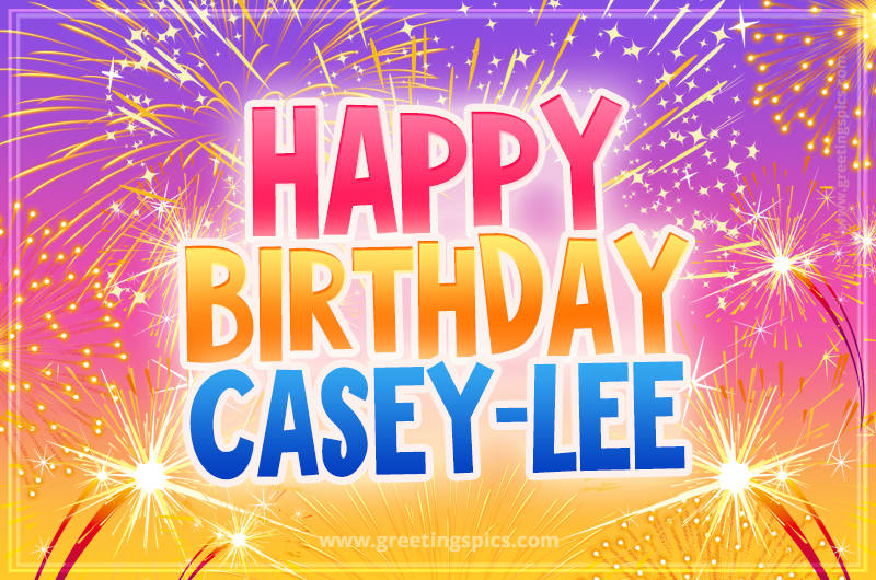 Happy Birthday Casey-lee Picture with fireworks