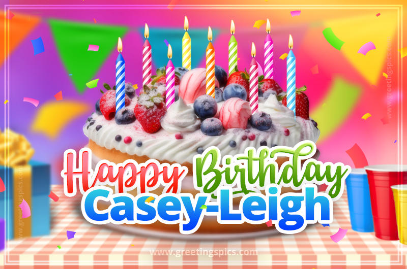 Happy Birthday Casey-Leigh Colorful Image with fruit cake and candles