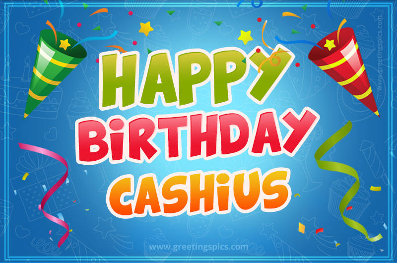 Happy Birthday Cashius picture with confetti and party poppers