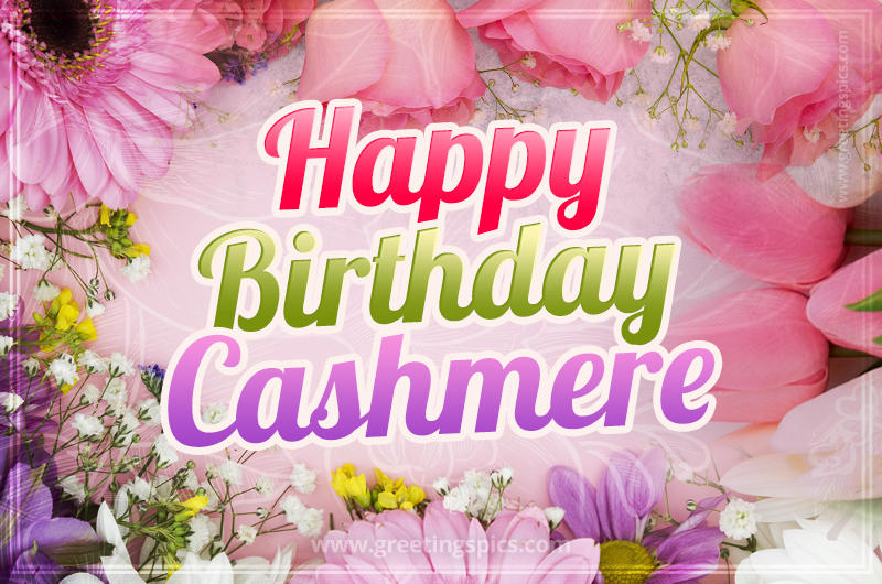 Happy Birthday Cashmere Picture with beautiful flowers