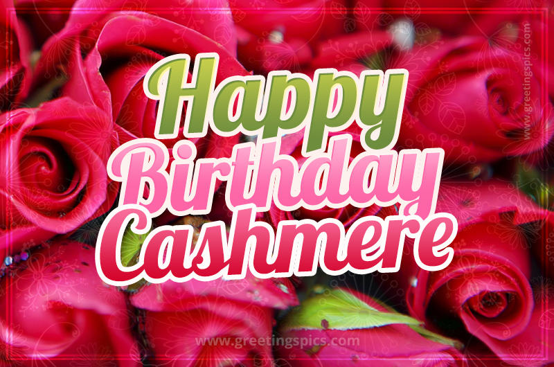 Happy Birthday Cashmere beautiful Image with red roses