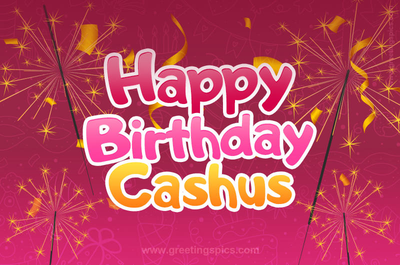 Happy Birthday Cashus Image with sparklers