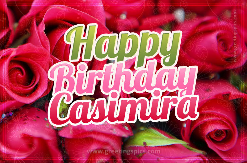 Happy Birthday Casimira beautiful Image with red roses