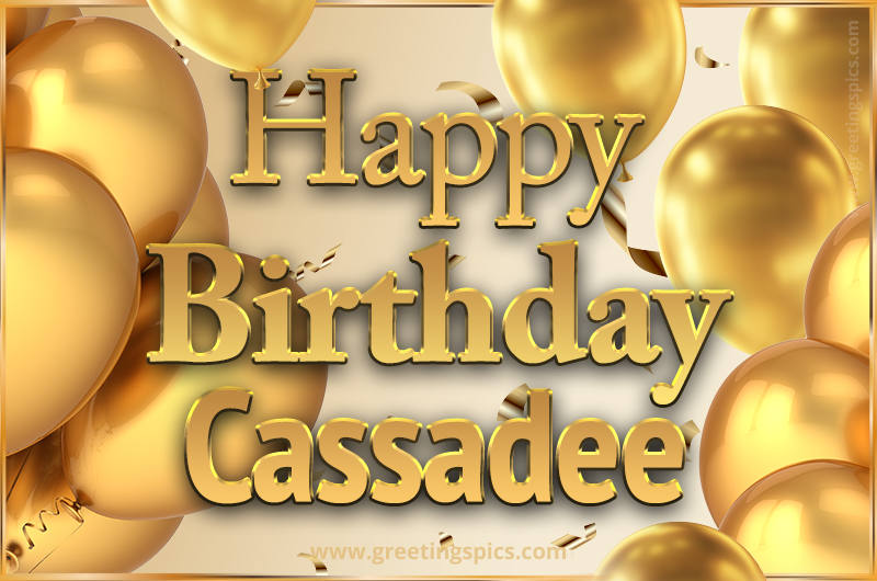 Happy Birthday Cassadee Card with golden confetti and balloons