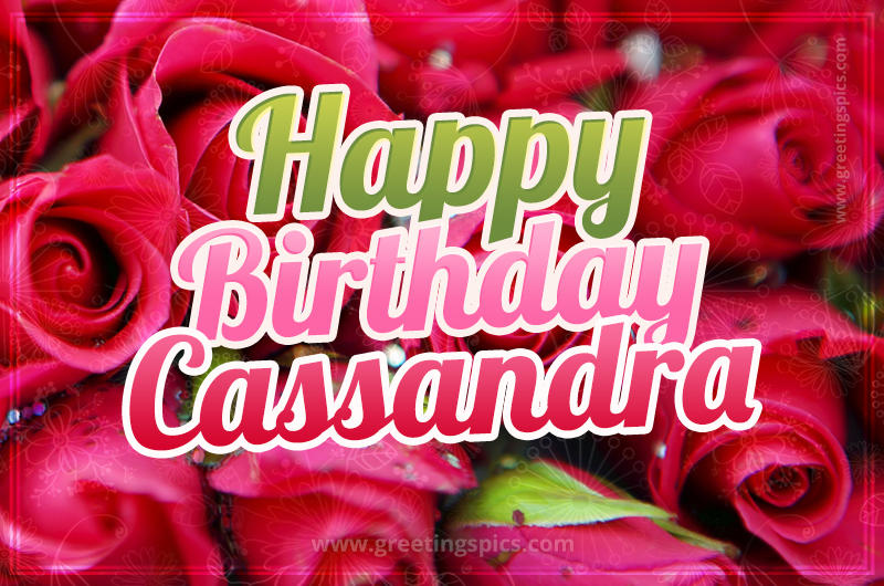 Happy Birthday Cassandra beautiful Image with red roses