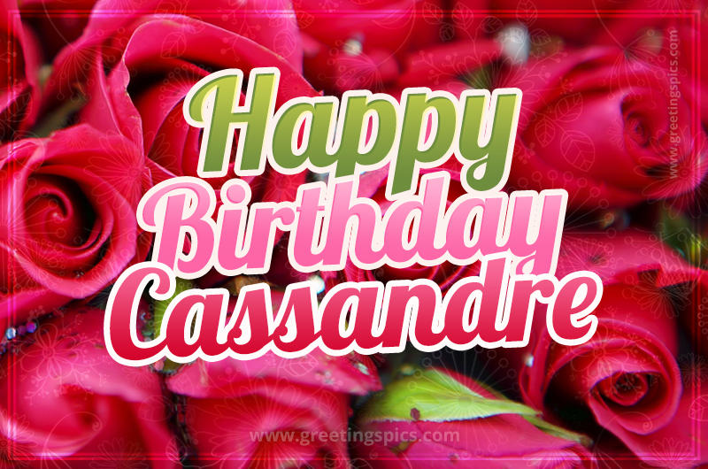 Happy Birthday Cassandre beautiful Image with red roses