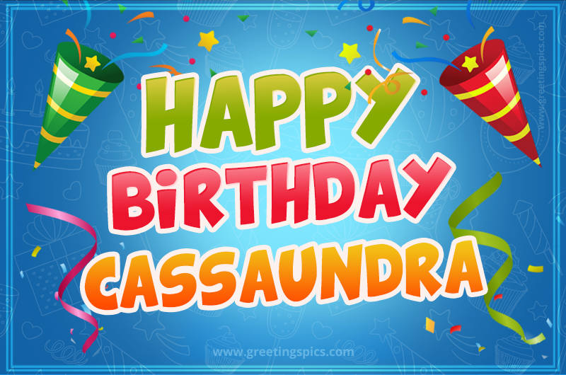 Happy Birthday Cassaundra picture with confetti and party poppers