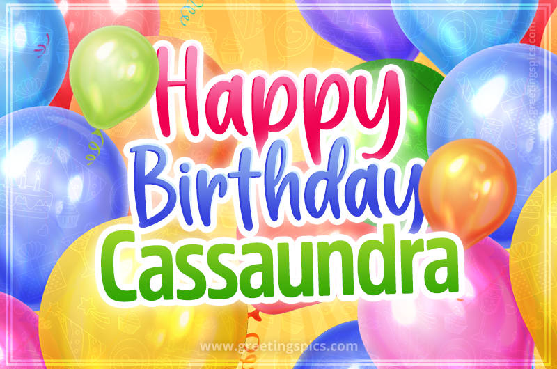 Happy Birthday Cassaundra Image with colorful balloons