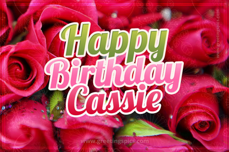 Happy Birthday Cassie beautiful Image with red roses