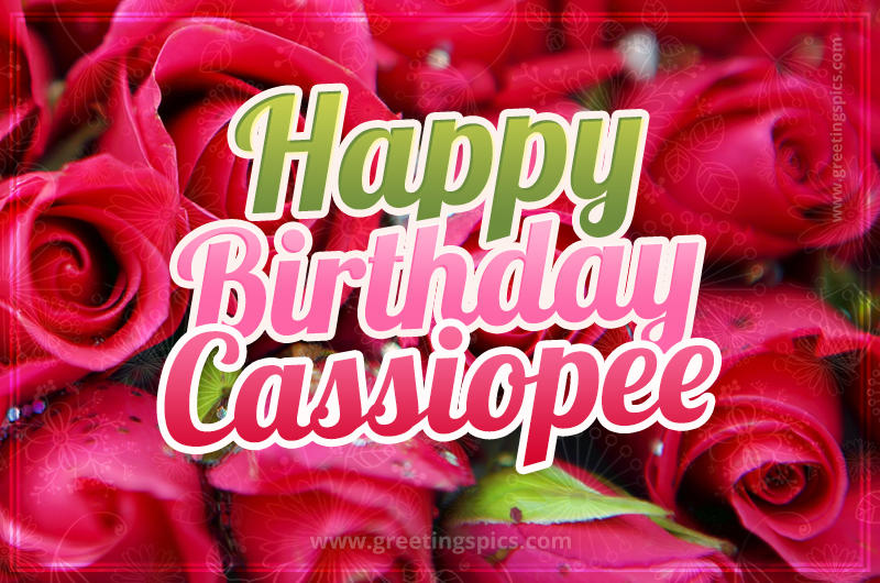 Happy Birthday Cassiopee beautiful Image with red roses