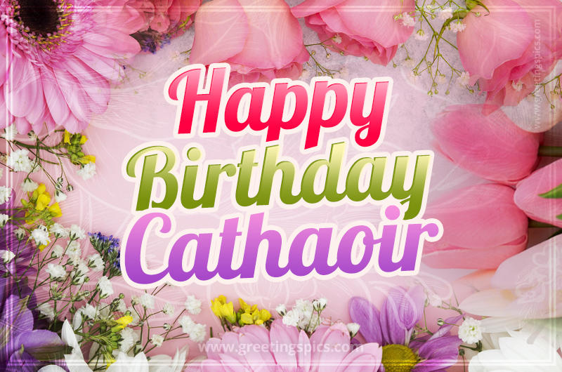 Happy Birthday Cathaoir Picture with beautiful flowers