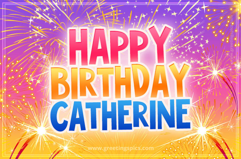 Happy Birthday Catherine Picture with fireworks