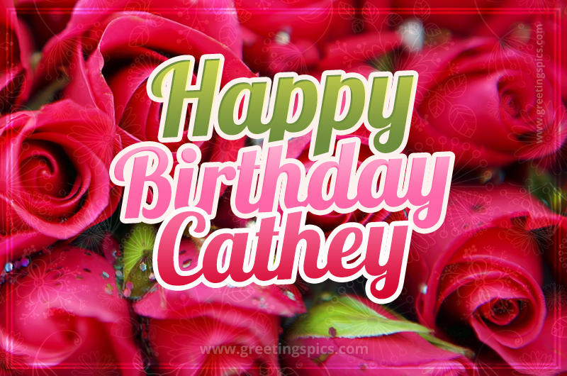 Happy Birthday Cathey beautiful Image with red roses