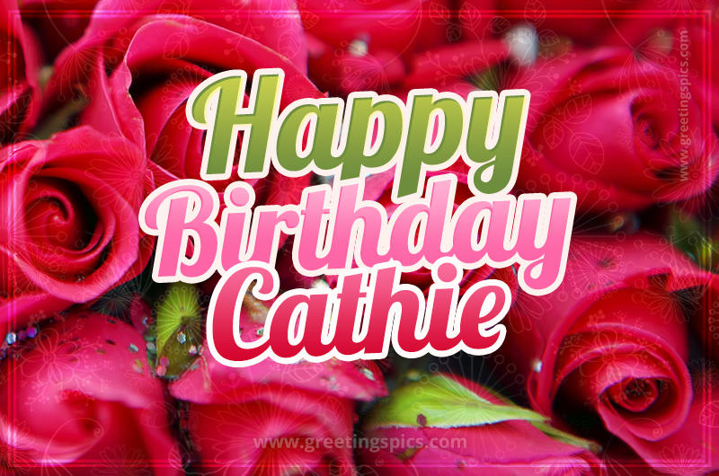 Happy Birthday Cathie beautiful Image with red roses