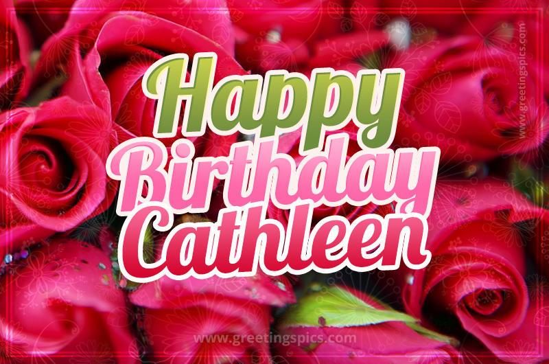 Happy Birthday Cathleen beautiful Image with red roses