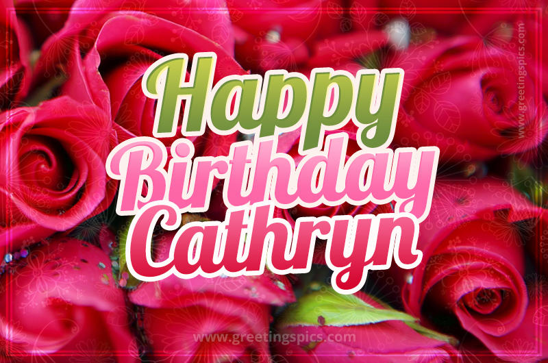 Happy Birthday Cathryn beautiful Image with red roses