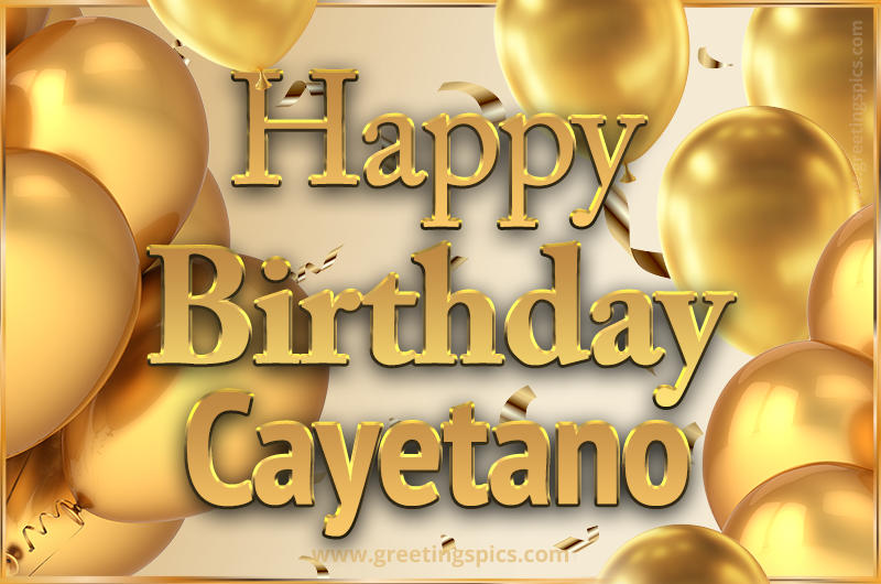 Happy Birthday Cayetano Card with golden confetti and balloons