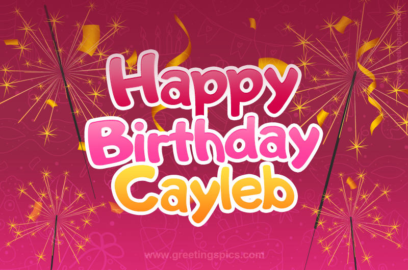 Happy Birthday Cayleb Image with sparklers