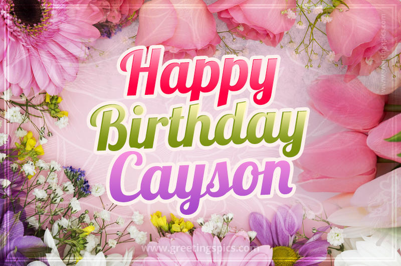 Happy Birthday Cayson Picture with beautiful flowers